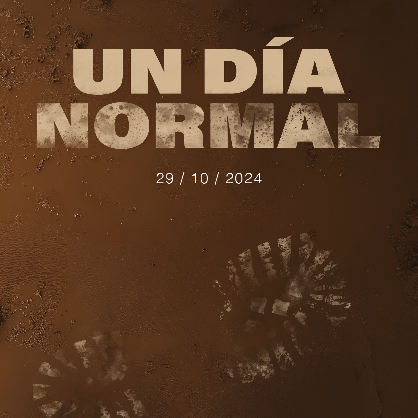 Portada del podcast 'Un día normal'. El título del programa está sobre una textura de barro en la que se ve una huella de bota, y en pequeño, debajo del título, la fecha 29/10/2024